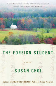 Title: The Foreign Student: A Novel, Author: Susan Choi