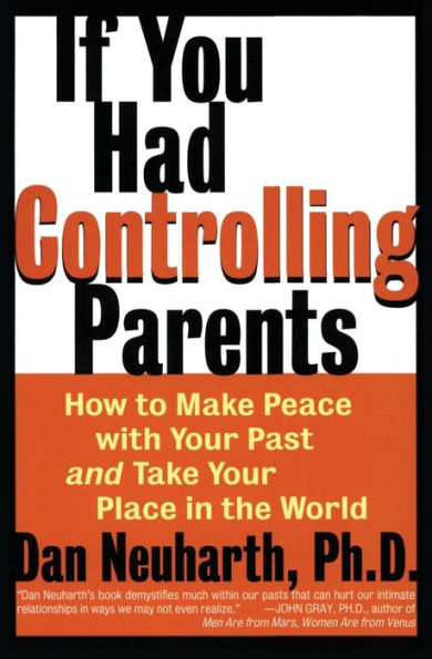 If You Had Controlling Parents: How to Make Peace with Your Past and Take Place the World