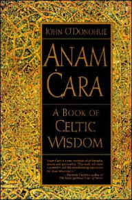 Title: Anam Cara: A Book of Celtic Wisdom, Author: John O'Donohue