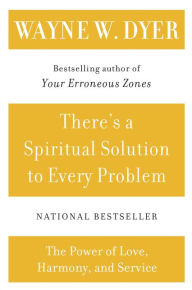 Title: There's a Spiritual Solution to Every Problem, Author: Wayne W. Dyer