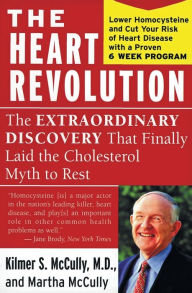 Title: Heart Revolution: The B Vitamin Breakthrough That Lowers Homocysteine, Cuts Your Risk of Heart Disease, and Protects Your Health, Author: Kilmer McCully