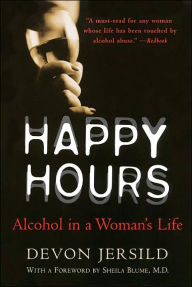 Title: Happy Hours: Alcohol in a Woman's Life, Author: Devon Jersild