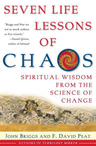 Title: Seven Life Lessons of Chaos: Spiritual Wisdom from the Science of Change, Author: John Briggs