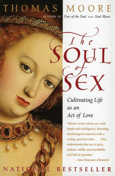 The Soul of Sex: Cultivating Life as an Act of Love