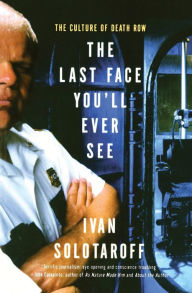 Title: Last Face You'll Ever See: The Culture of Death Row, Author: Ivan Solotaroff