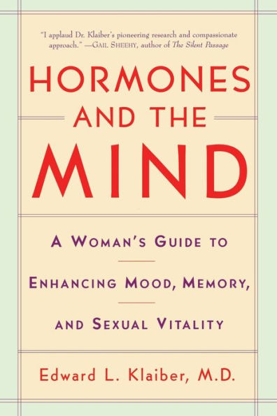 Hormones and the Mind: A Woman's Guide to Enhancing Mood, Memory, and Sexual Vitality