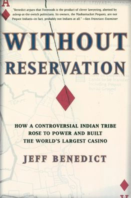 Without Reservation: How a Controversial Indian Tribe Rose to Power and Built the World's Largest Casino