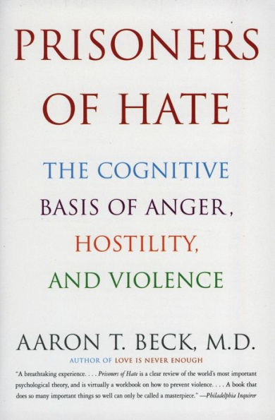 Prisoners of Hate: The Cognitive Basis Anger, Hostility, and Violence