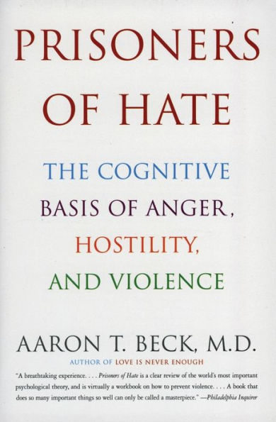 Prisoners of Hate: The Cognitive Basis of Anger, Hostility, and Violence