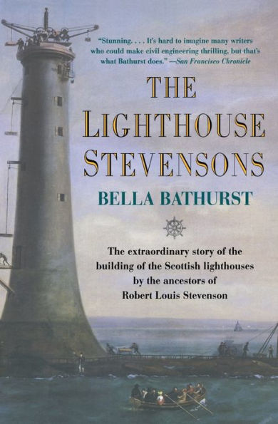 Lighthouse Stevensons: The Extraordinary Story of the Building of the Scottish Lighthouses by the Ancestors of Robert Louis Stevenson