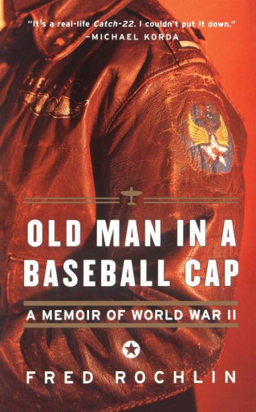 Old Man in a Baseball Cap: A Memoir of World War II