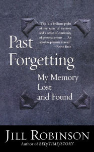 Title: Past Forgetting: My Memory Lost and Found, Author: Jill Robinson