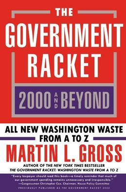 The Government Racket 2000 and Beyond: All New Washington Waste from A to Z