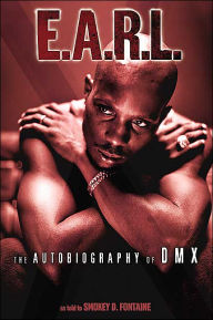Title: E.A.R.L.: The Autobiography of DMX, Author: DMX