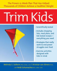 Title: Trim Kids(TM): The Proven 12-Week Plan That Has Helped Thousands of Children Achieve a Healthier Weight, Author: Melinda S Sothern PhD