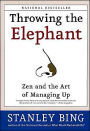 Throwing the Elephant: Zen and the Art of Managing Up