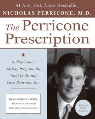 Title: Perricone Prescription: A Physician's 28-Day Program for Total Body and Face Rejuvenation, Author: Nicholas Perricone M.D.