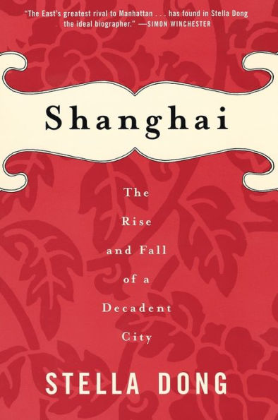 Shanghai: The Rise and Fall of a Decadent City