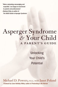 Title: Asperger Syndrome and Your Child: A Parent's Guide, Author: Michael D Powers