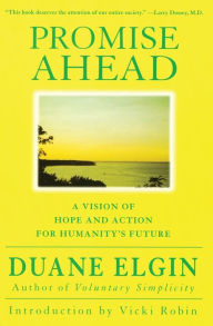 Title: Promise Ahead: A Vision of Hope and Action for Humanity's Future, Author: Duane Elgin