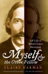 Alternative view 1 of Myself and the Other Fellow: A Life of Robert Louis Stevenson
