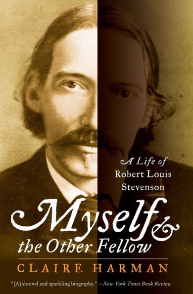 Myself and the Other Fellow: A Life of Robert Louis Stevenson