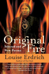 Title: Original Fire: Selected and New Poems, Author: Louise Erdrich