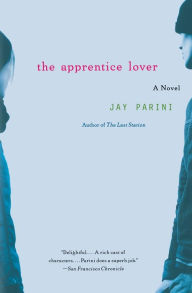 Title: The Apprentice Lover: A Novel, Author: Jay Parini