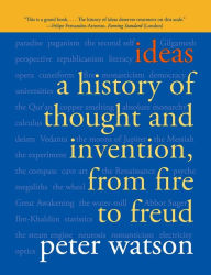 Title: Ideas: A History of Thought and Invention, from Fire to Freud, Author: Peter Watson