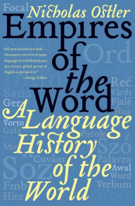 Title: Empires of the Word: A Language History of the World, Author: Nicholas Ostler