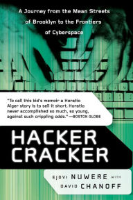 Title: Hacker Cracker: A Journey from the Mean Streets of Brooklyn to the Frontiers of Cyberspace, Author: David Chanoff