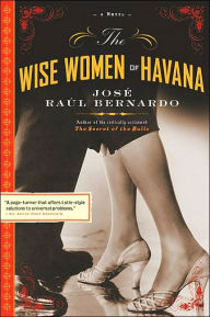 Title: Wise Women of Havana, Author: Jose Raul Bernardo