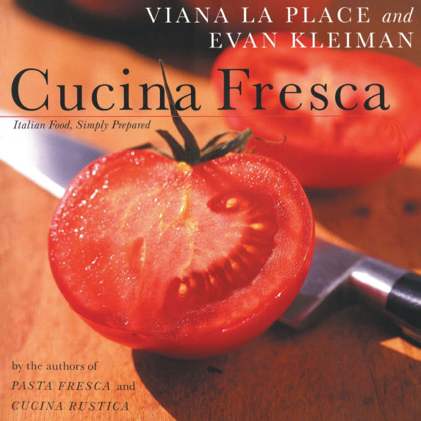 Cucina Fresca: Italian Food, Simply Prepared