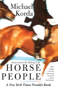 Title: Horse People: Scenes from the Riding Life, Author: Michael Korda