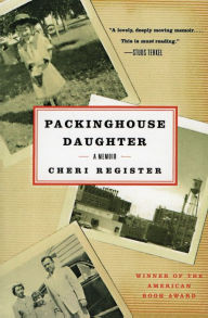 Title: Packinghouse Daughter: A Memoir, Author: Cheri Register