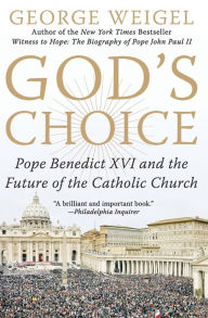 Title: God's Choice: Pope Benedict XVI and the Future of the Catholic Church, Author: George Weigel