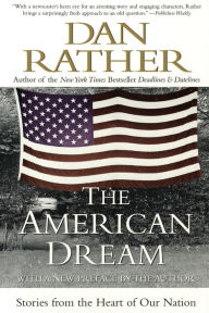 Title: American Dream: Stories from the Heart of Our Nation, Author: Dan Rather