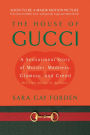 House of Gucci: A Sensational Story of Murder, Madness, Glamour, and Greed