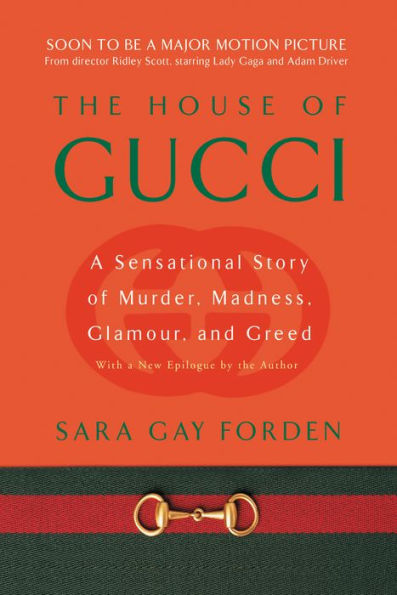 House of Gucci: A Sensational Story of Murder, Madness, Glamour, and Greed