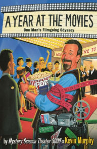 Title: A Year at the Movies: One Man's Filmgoing Odyssey, Author: Kevin Murphy