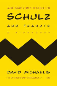 Title: Schulz and Peanuts: A Biography, Author: David Michaelis