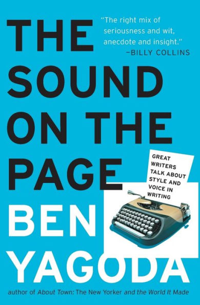 the Sound on Page: Great Writers Talk about Style and Voice Writing