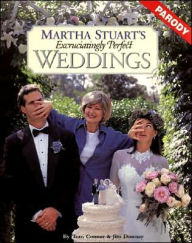 Title: Martha Stuart's Excruciatingly Perfect Weddings, Author: Tom Connor