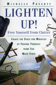Title: Lighten Up!: Free Yourself from Clutter, Author: Michelle Passoff