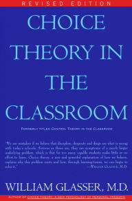 Title: Choice Theory in the Classroom, Author: William Glasser