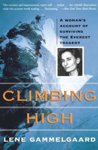 Title: Climbing High: A Woman's Account of Surviving the Everest Tragedy, Author: Lene Gammelgaard