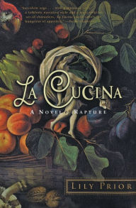 Title: La Cucina: A Novel of Rapture, Author: Lily Prior
