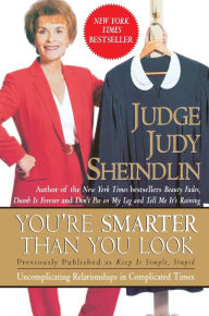 Title: You're Smarter Than You Look: Uncomplicating Relationships in Complicated Times, Author: Judy Sheindlin