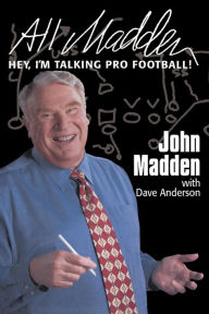Title: All Madden: Hey, I'm Talking Pro Football!, Author: John Madden
