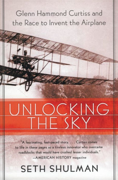 Unlocking the Sky: Glenn Hammond Curtiss and Race to Invent Airplane